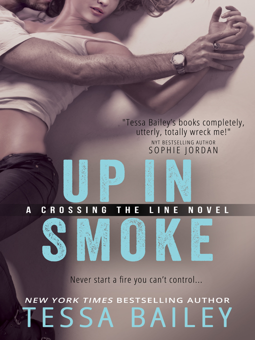 Title details for Up in Smoke by Tessa Bailey - Available
